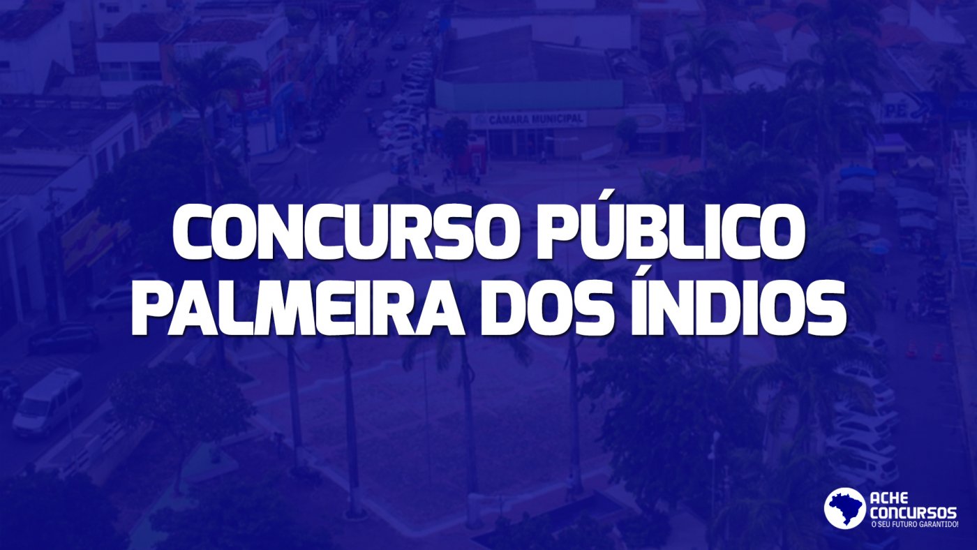 Concurso Prefeitura De Palmeira Dos Índios Al Lança Edital Com 219 Vagas 5250