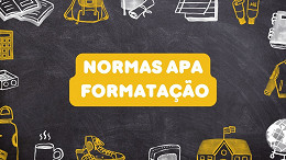 Formatação de trabalhos acadêmicos: saiba tudo sobre as normas APA