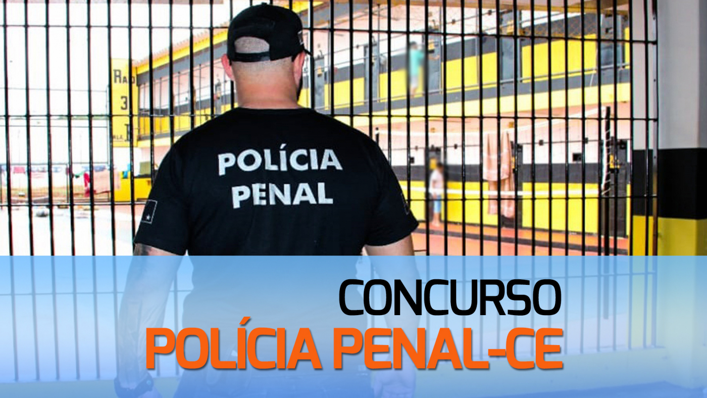 Concurso Polícia Penal CE banca é definida e edital com 800 vagas já