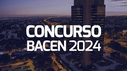 Concurso BACEN 2024: Veja como serão as provas