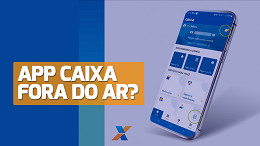 App Caixa fora do ar? Instabilidade afeta login e Pix nesta terça (16)