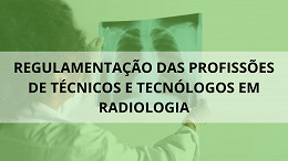 Profissão de Técnico em Radiologia tem alterações de regulamentação em Comissão da Câmara