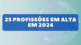 10 profissões em alta para 2024, segundo o LinkedIn