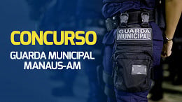 Concurso para Guarda Municipal de Manaus-AM convoca candidatos para a prova; veja o local