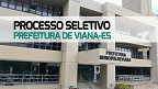 Processo Seletivo Prefeitura de Viana-ES 2024