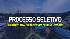 Prefeitura de Rancho Queimado-SC abre seleção para cadastro de reserva