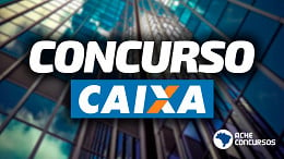 Concurso Caixa 2024 terá até 5 etapas de prova; conheça cada uma