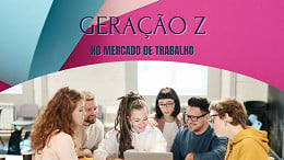 Geração Z: como se preparar para o mercado de trabalho?