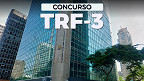 Concurso TRF-3 2024: Inscrição vai até 28 de maio