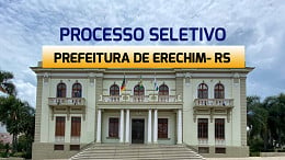 Prefeitura de Erechim- RS realiza processo seletivo com salários de até R$ 6,4 mil