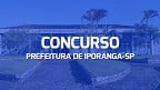 Concurso Prefeitura de Iporanga-SP 2024 - Edital e Inscrição