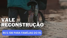 Como receber o Vale Reconstrução do Governo?