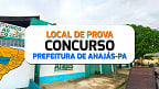 Locais de prova do concurso da Prefeitura de Anajás-PA são divulgados hoje, dia 20