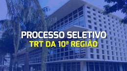 TRT da 10ª Região abre 237 vagas para Estágio de nível médio e superior