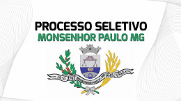 Prefeitura de Monsenhor Paulo-MG abre vaga para Professor