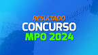 Cebraspe divulga resultado do concurso MPO 2024 nesta sexta, 24