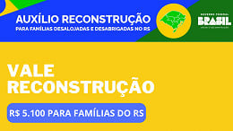 Auxílio Reconstrução de R$ 5,1 mil será pago só para moradores de 369 cidades; veja quais