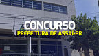 Prefeitura de Assaí-PR promove concurso e oferece inicial de R$ 4,9 mil