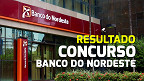 Resultado do concurso Banco do Nordeste (BNB) 2024 é divulgado pela Cesgranrio
