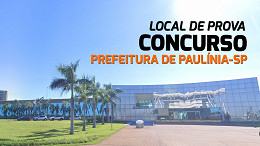 Prefeitura de Paulínia-SP aplica provas no dia 02 de junho; veja como consultar o local