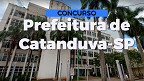 Concurso da Prefeitura de Catanduva-SP abre inscrições para 20 vagas de até R$ 10 mil