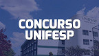 Concurso UNIFESP 2024 reabre inscrições para técnicos administrativos