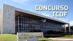 Concurso TCDF 2024: Cebraspe é a nova banca para Procurador e Auditor