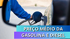 Gasolina atinge média de R$ 5,86 em Junho; Diesel cai na última semana