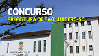 Prefeitura de São Ludgero-SC abre concurso; veja edital