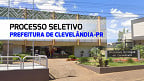 Processo Seletivo Prefeitura de Clevelândia-PR 2024 tem 22 vagas abertas