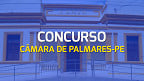 Câmara de Palmares-PE abre concurso público com 7 vagas