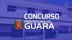 Concurso Prefeitura de Guará-SP 2024: Edital e Inscrição