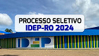 Processo Seletivo IDEP-RO 2024