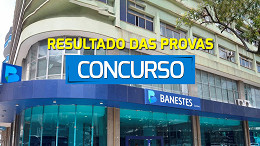 Concurso Banestes 2024 divulga resultado das provas objetivas e convoca para prova de títulos