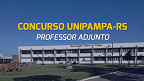 Concurso UNIPAMPA-RS abre vagas para Professor Adjunto em 2024