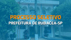 Processo Seletivo Prefeitura de Rubiácea-SP 2024: Saiu o novo edital