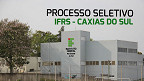 IFRS abre vagas para Professor Substituto no campus de Caxias do Sul