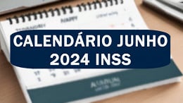 Calendário do INSS 2024: Veja as datas de Junho