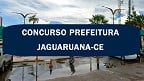Concurso da Prefeitura de Jaguaruana-CE é aberto com 346 vagas