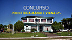 Concurso Prefeitura Manoel Viana-RS 2024: Sai edital com inicial de R$ 18,1 mil