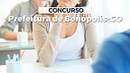 Concurso Prefeitura de Bonópolis-GO 2024: Edital e Inscrição