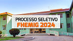 Processo Seletivo FHEMIG 2024 é aberto para 66 vagas temporárias
