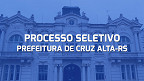 Prefeitura de Cruz Alta-RS abre 20 vagas para Agente Administrativo