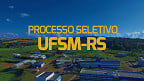 UFSM-RS publica Edital de novo processo seletivo com duas vagas para Professor Substituto
