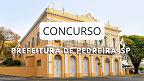 Concurso Prefeitura de Pedreira-SP 2024 tem edital divulgado