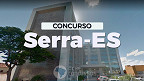 Prefeitura de Serra-ES abre dois concursos públicos com 86 vagas