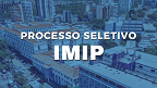 IMIP abre vagas na saúde indígena no Maranhão