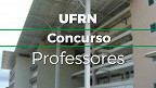 Edital UFRN abre 54 vagas para Professor Visitante