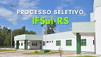 IFSul-RS abre seleção para Professor no campus de Venâncio Aires