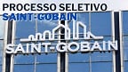 Saint-Gobain tem quase 100 vagas abertas em Julho; veja como concorrer